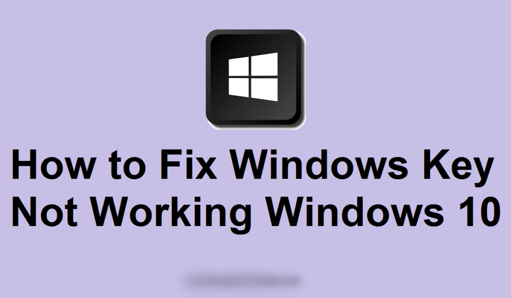 [FIXED] How To Fix The Windows Key Not Working On Windows 10