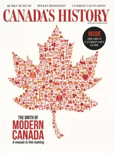 Canada’s History – Winter 2025 ⬇️ Download Magazine PDF 📚