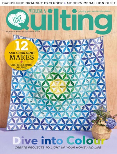 Love Patchwork & Quilting – Issue 158, 2025