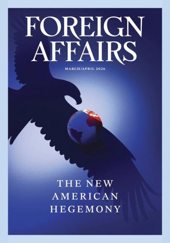 Foreign Affairs – Volume 105 Number 02, March/April 2026