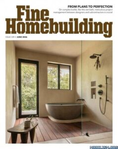 Fine Homebuilding – Issue 339, June 2026