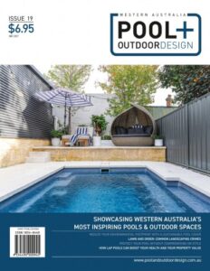 Western Australia Pool + Outdoor Design – Issue 19, 2026